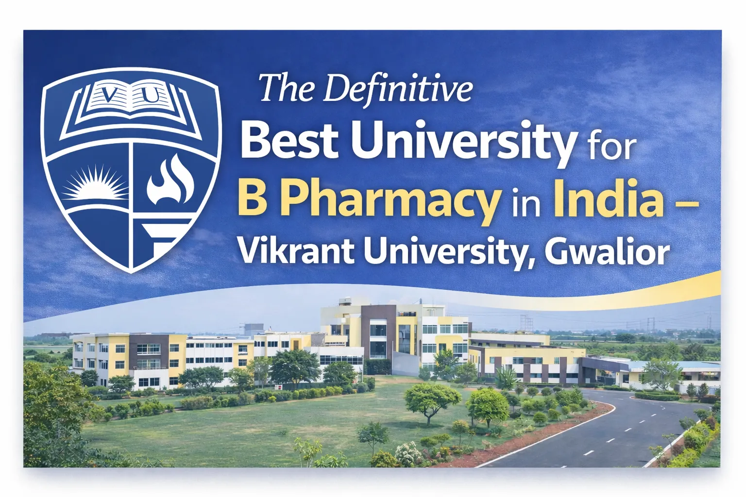 The Definitive Best University For B Pharmacy In India   Vikrant University, Gwalior